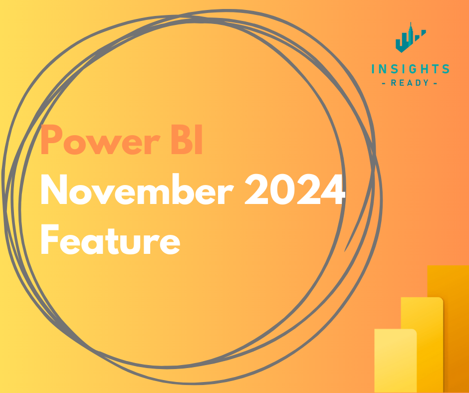 Power BI November 2024 Feature Summary with InsightsReady Branding